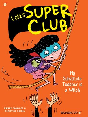 cover image of Lola's Super Club #2--My Substitute Teacher is a Witch
